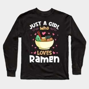 Just a Girl who Loves Ramen Noodles Long Sleeve T-Shirt